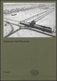 Dizionario dell'Olocausto  - Libro Einaudi 2004, Grandi opere | Libraccio.it
