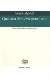 Qualcosa di nuovo sotto il sole. Storia dell'ambiente nel XX secolo