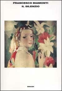 Il silenzio - Francesco Biamonti - Libro Einaudi 2003, L'Arcipelago Einaudi | Libraccio.it