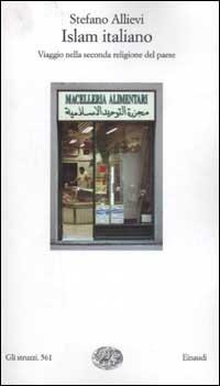 Islam italiano. Viaggio nella seconda religione del paese - Stefano Allievi - Libro Einaudi 2003, Gli struzzi | Libraccio.it