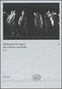 Dizionario dei registi del cinema mondiale. Vol. 2: G-O.  - Libro Einaudi 2005 | Libraccio.it