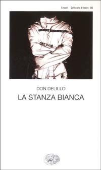 La stanza bianca - Don DeLillo - Libro Einaudi 2003, Collezione di teatro | Libraccio.it