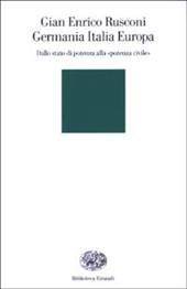 Germania Italia Europa. Dallo stato di potenza alla «potenza civile»