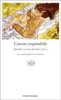 L' amore impossibile. Quindici racconti, da Sade a Sartre  - Libro Einaudi 2003, Einaudi tascabili | Libraccio.it