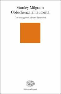 Obbedienza all'autorità. Uno sguardo sperimentale - Stanley Milgram - Libro Einaudi 2003, Biblioteca Einaudi | Libraccio.it