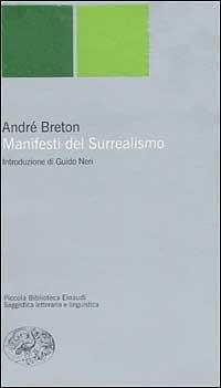 Manifesti del Surrealismo - André Breton - Libro Einaudi 2003, Piccola biblioteca Einaudi. Nuova serie | Libraccio.it