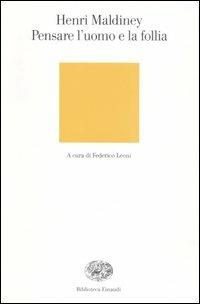 Pensare l'uomo e la follia - Henri Maldiney - Libro Einaudi 2007, Biblioteca Einaudi | Libraccio.it