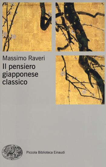 Il pensiero giapponese classico - Massimo Raveri - Libro Einaudi 2014, Piccola biblioteca Einaudi. Nuova serie | Libraccio.it
