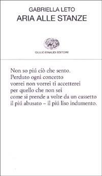 Aria alle stanze - Gabriella Leto - Libro Einaudi 2003, Collezione di poesia | Libraccio.it