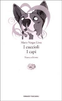 I cuccioli-I capi - Mario Vargas Llosa - Libro Einaudi 2003, Einaudi tascabili. Letteratura | Libraccio.it