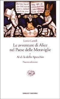 Le avventure di Alice nel paese delle meraviglie-Al di là dello specchio - Lewis Carroll - Libro Einaudi 2003, Einaudi tascabili. Classici moderni | Libraccio.it