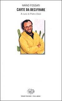 Carte da decifrare - Ivano Fossati, Pietro Cheli - Libro Einaudi 2003, Einaudi. Stile libero | Libraccio.it