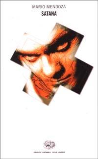 Satana - Mario Mendoza - Libro Einaudi 2003, Einaudi. Stile libero | Libraccio.it