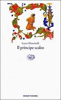 Il principe scalzo - Laura Mancinelli - Libro Einaudi 2003, Einaudi tascabili | Libraccio.it