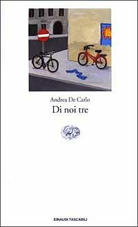 Di noi tre - Andrea De Carlo - Libro Einaudi 2003, Einaudi tascabili | Libraccio.it