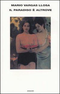 Il Paradiso è altrove - Mario Vargas Llosa - Libro Einaudi 2003, Supercoralli | Libraccio.it
