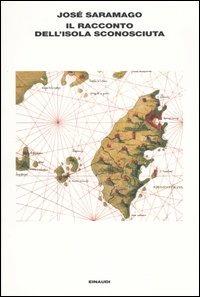 Il racconto dell'isola sconosciuta - José Saramago - Libro Einaudi 2003, L'Arcipelago Einaudi | Libraccio.it