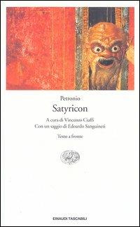 Satyricon. Testo latino a fronte - Arbitro Petronio, CONTRIBUTI EDOARDO SANGUINETI - Libro Einaudi 2003, Einaudi tascabili. Classici | Libraccio.it