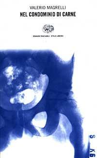 Nel condominio di carne - Valerio Magrelli - Libro Einaudi 2003, Einaudi. Stile libero | Libraccio.it