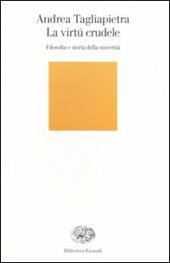 La virtú crudele. Filosofia e storia della sincerità