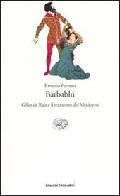 Barbablù. Gilles de Rais e il tramonto del Medioevo