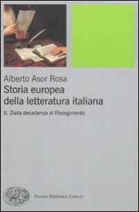 Storia europea della letteratura italiana. Vol. 2: Dalla decadenza al Risorgimento - Alberto Asor Rosa - Libro Einaudi 2009, Piccola biblioteca Einaudi | Libraccio.it