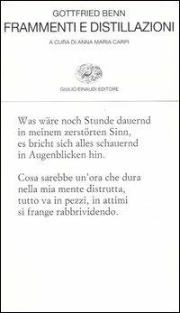Frammenti e distillazioni. Testo tedesco a fronte - Gottfried Benn - Libro Einaudi 2004, Collezione di poesia | Libraccio.it