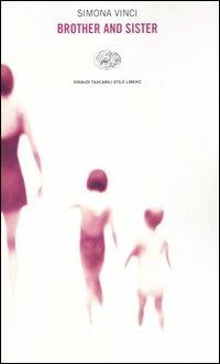 Brother and sister - Simona Vinci - Libro Einaudi 2004, Einaudi. Stile libero | Libraccio.it