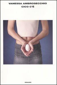 Cico c'è - Vanessa Ambrosecchio - Libro Einaudi 2004, L'Arcipelago Einaudi | Libraccio.it