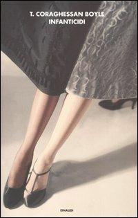 Infanticidi - T. Coraghessan Boyle - Libro Einaudi 2006, I coralli | Libraccio.it