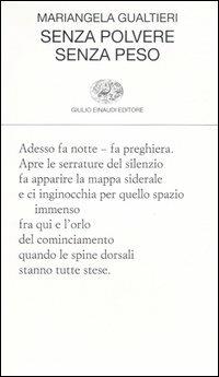 Senza polvere senza peso - Mariangela Gualtieri - Libro Einaudi 2006, Collezione di poesia | Libraccio.it