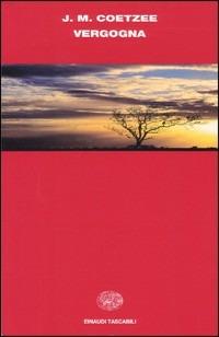 Vergogna - J. M. Coetzee - Libro Einaudi 2003, Einaudi tascabili | Libraccio.it