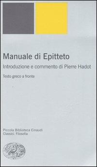 Manuale. Testo greco a fronte - Epitteto - Libro Einaudi 2006, Piccola biblioteca Einaudi. Nuova serie | Libraccio.it