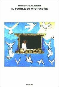 Il fucile di mio padre - Hiner Saleem - Libro Einaudi 2004, L'Arcipelago Einaudi | Libraccio.it