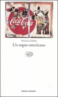 Un sogno americano - Norman Mailer - Libro Einaudi 2004, Einaudi tascabili. Letteratura | Libraccio.it