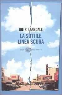 La sottile linea scura - Joe R. Lansdale - Libro Einaudi 2004, Einaudi. Stile libero big | Libraccio.it
