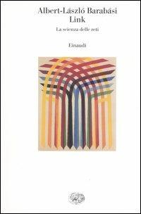 Link. La scienza delle reti - Albert-László Barabási - Libro Einaudi 2004, Saggi | Libraccio.it
