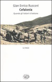 Cefalonia. Quando gli italiani si battono - Gian Enrico Rusconi - Libro Einaudi 2004, Gli struzzi | Libraccio.it