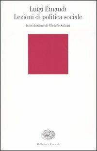 Lezioni di politica sociale - Luigi Einaudi - Libro Einaudi 2004, Biblioteca Einaudi | Libraccio.it