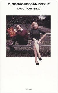 Doctor sex - T. Coraghessan Boyle - Libro Einaudi 2004, Supercoralli | Libraccio.it