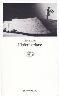 L'informazione - Martin Amis - Libro Einaudi 2004, Einaudi tascabili. Letteratura | Libraccio.it