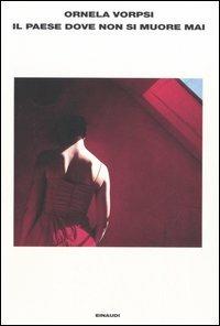 Il paese dove non si muore mai - Ornela Vorpsi - Libro Einaudi 2005, L'Arcipelago Einaudi | Libraccio.it