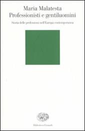 Professionisti e gentiluomini. Storia delle professioni nell'Europa contemporanea