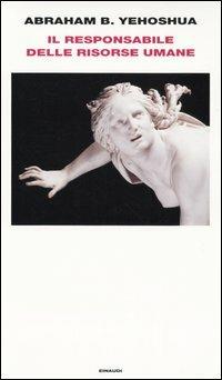 Il responsabile delle risorse umane - Abraham B. Yehoshua - Libro Einaudi 2004, Supercoralli | Libraccio.it