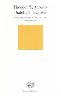 Dialettica negativa - Theodor W. Adorno - Libro Einaudi 2004, Biblioteca Einaudi | Libraccio.it