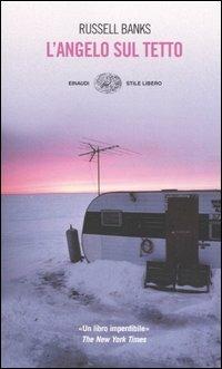 L' angelo sul tetto - Russell Banks - Libro Einaudi 2005, Einaudi. Stile libero | Libraccio.it