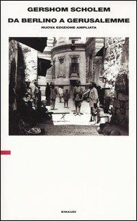 Da Berlino a Gerusalemme. Ediz. ampliata - Gershom Scholem - Libro Einaudi 2004, Supercoralli. Serie i classici contempor. | Libraccio.it
