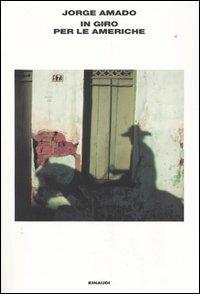 In giro per le Americhe - Jorge Amado - Libro Einaudi 2004, L' Arcipelago Einaudi | Libraccio.it