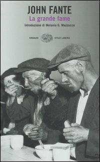 La grande fame - John Fante - Libro Einaudi 2007, Einaudi. Stile libero | Libraccio.it