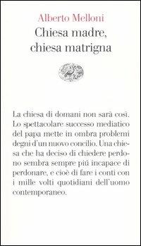 Chiesa madre, chiesa matrigna. Un discorso storico sul cristianesimo che cambia - Alberto Melloni - Libro Einaudi 2004, Vele | Libraccio.it